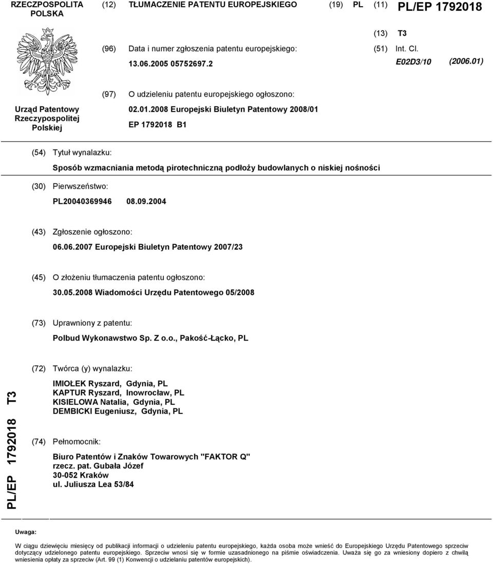 09.2004 (43) Zgłoszenie ogłoszono: 06.06.2007 Europejski Biuletyn Patentowy 2007/23 (45) O złożeniu tłumaczenia patentu ogłoszono: 30.05.