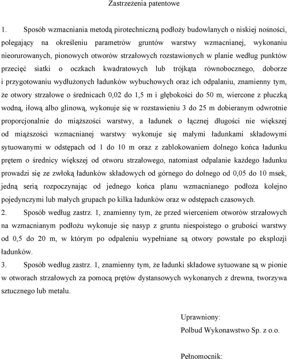 strzałowych rozstawionych w planie według punktów przecięć siatki o oczkach kwadratowych lub trójkąta równobocznego, doborze i przygotowaniu wydłużonych ładunków wybuchowych oraz ich odpalaniu,