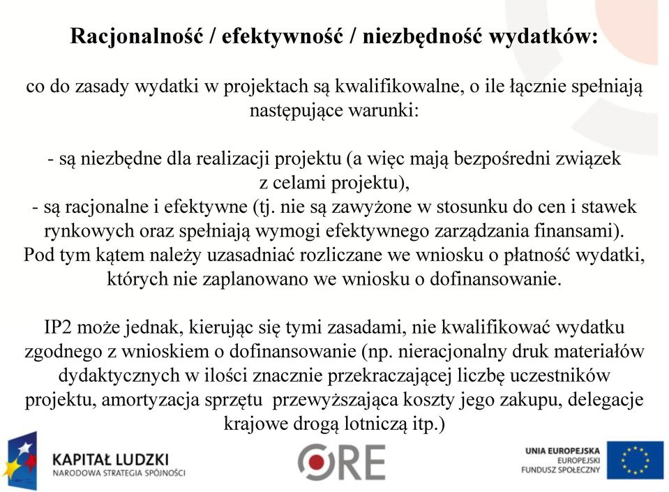 Pod tym kątem należy uzasadniać rozliczane we wniosku o płatność wydatki, których nie zaplanowano we wniosku o dofinansowanie.