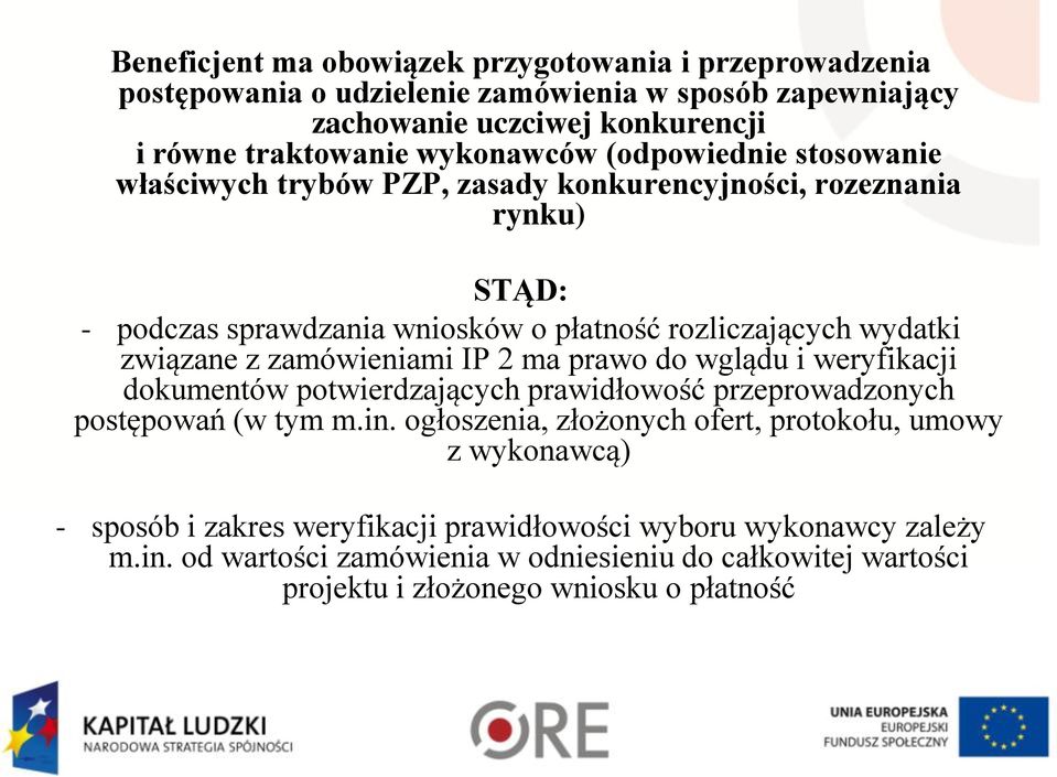 zamówieniami IP 2 ma prawo do wglądu i weryfikacji dokumentów potwierdzających prawidłowość przeprowadzonych postępowań (w tym m.in.