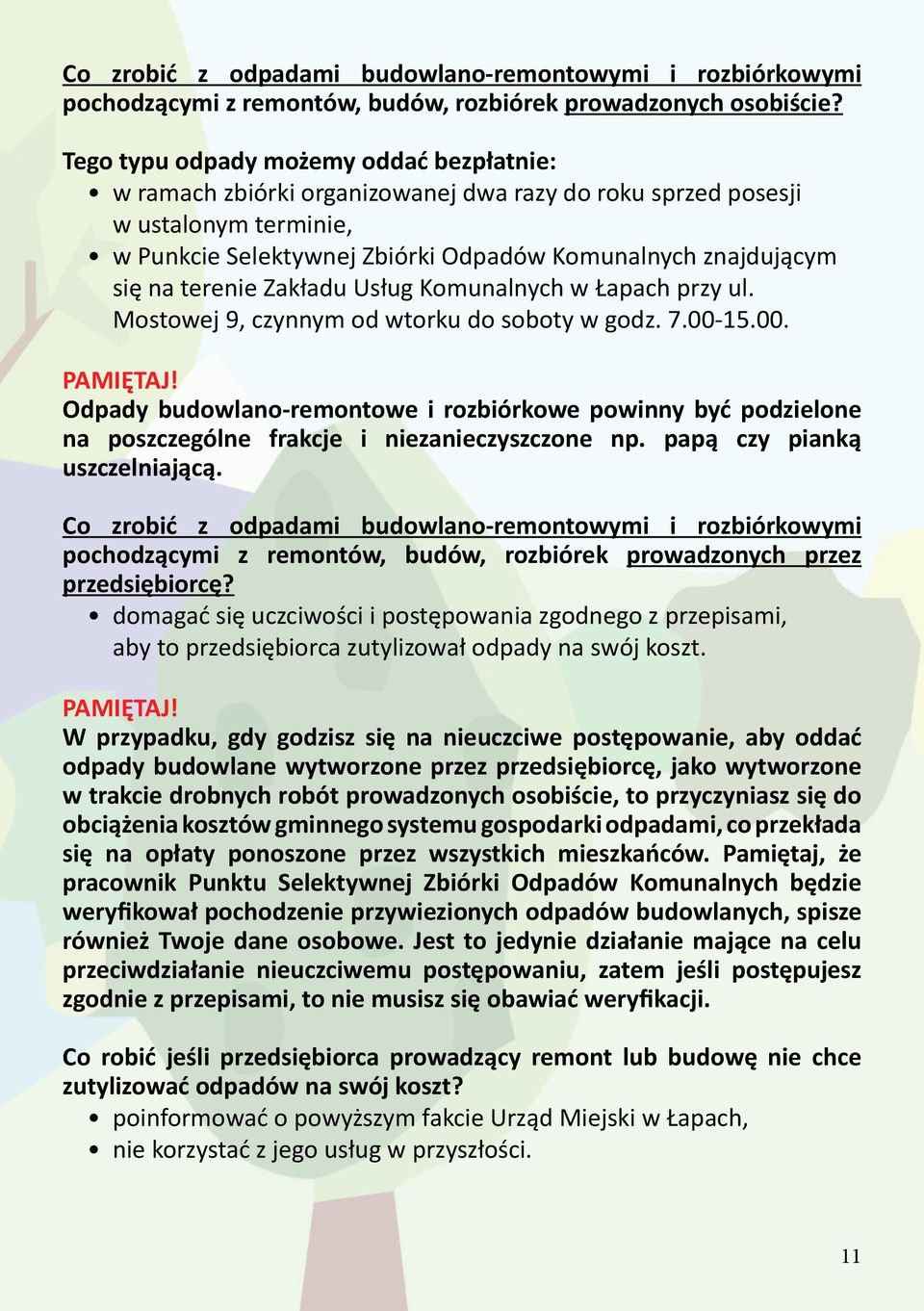 terenie Zakładu Usług Komunalnych w Łapach przy ul. Mostowej 9, czynnym od wtorku do soboty w godz. 7.00-