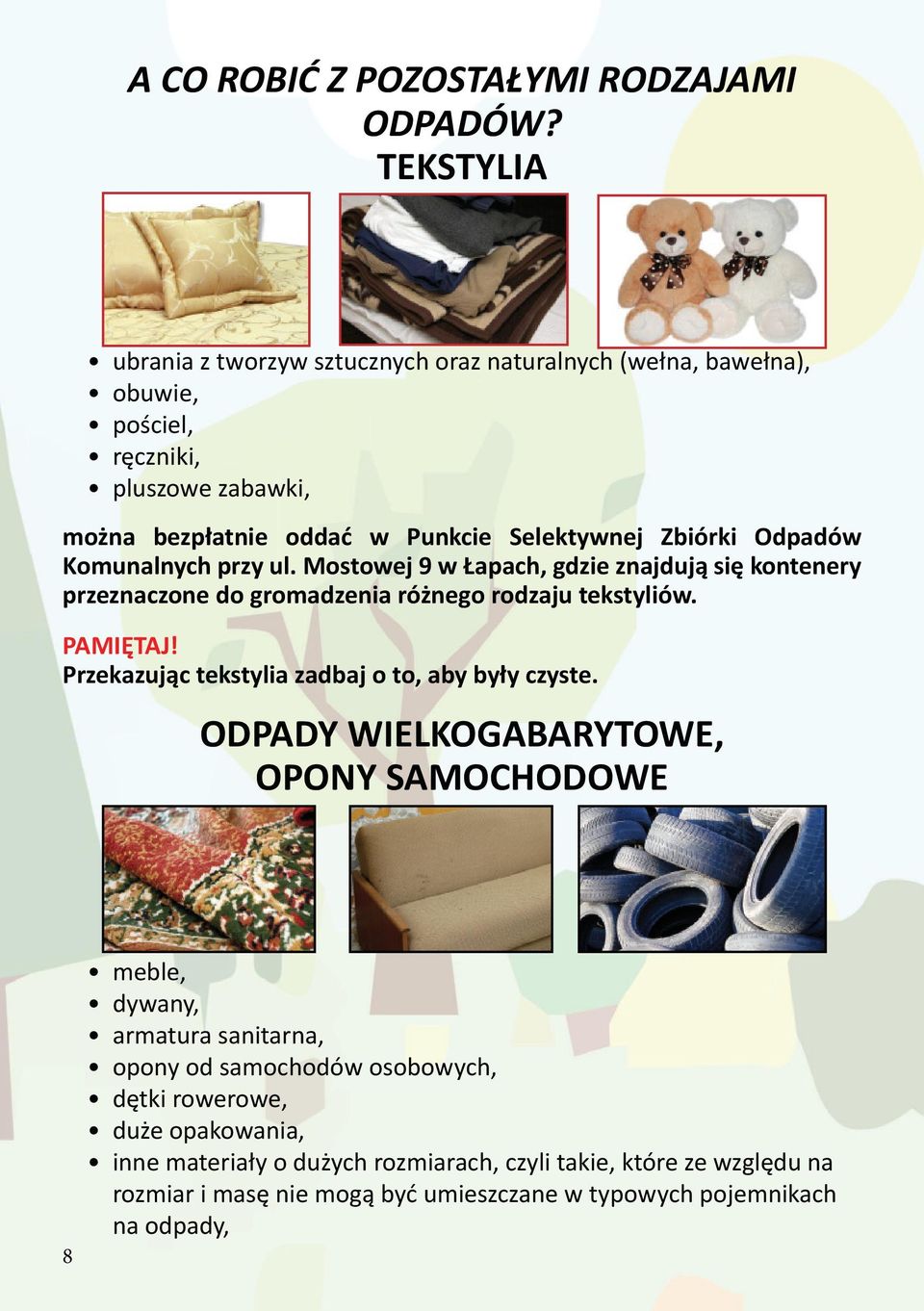 Odpadów Komunalnych przy ul. Mostowej 9 w Łapach, gdzie znajdują się kontenery przeznaczone do gromadzenia różnego rodzaju tekstyliów.