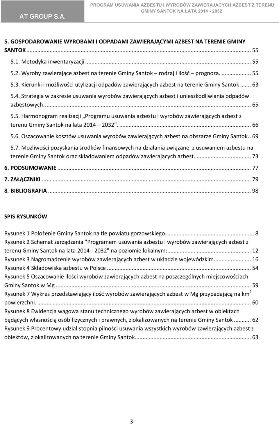Strategia w zakresie usuwania wyrobów zawierających azbest i unieszkodliwiania odpadów azbestowych.... 65 