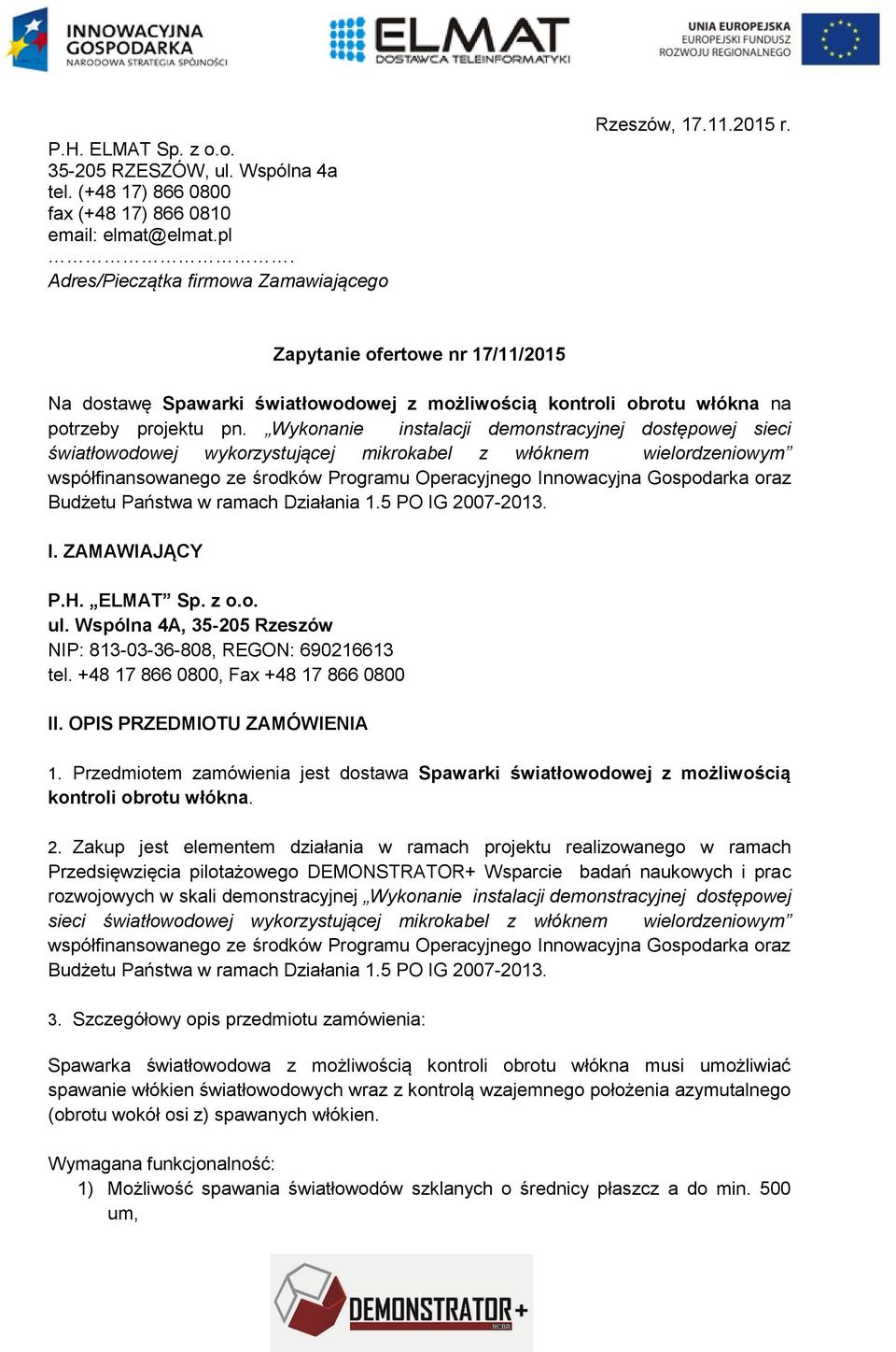 Wykonanie instalacji demonstracyjnej dostępowej sieci światłowodowej wykorzystującej mikrokabel z włóknem wielordzeniowym współfinansowanego ze środków Programu Operacyjnego Innowacyjna Gospodarka