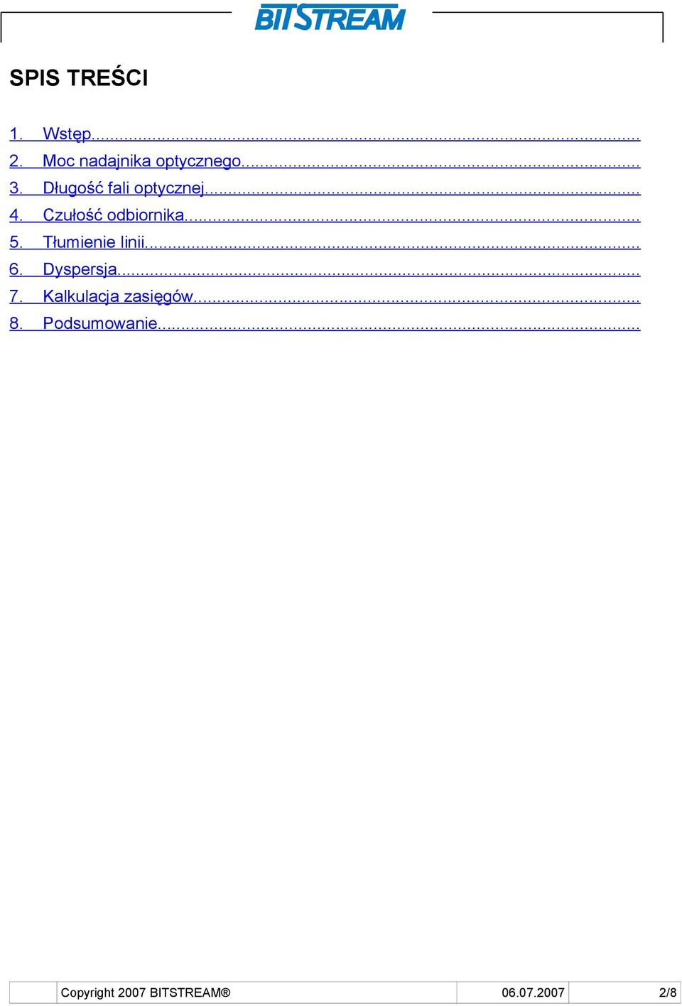 Tłumienie linii... 6. Dyspersja... 7. Kalkulacja zasięgów.