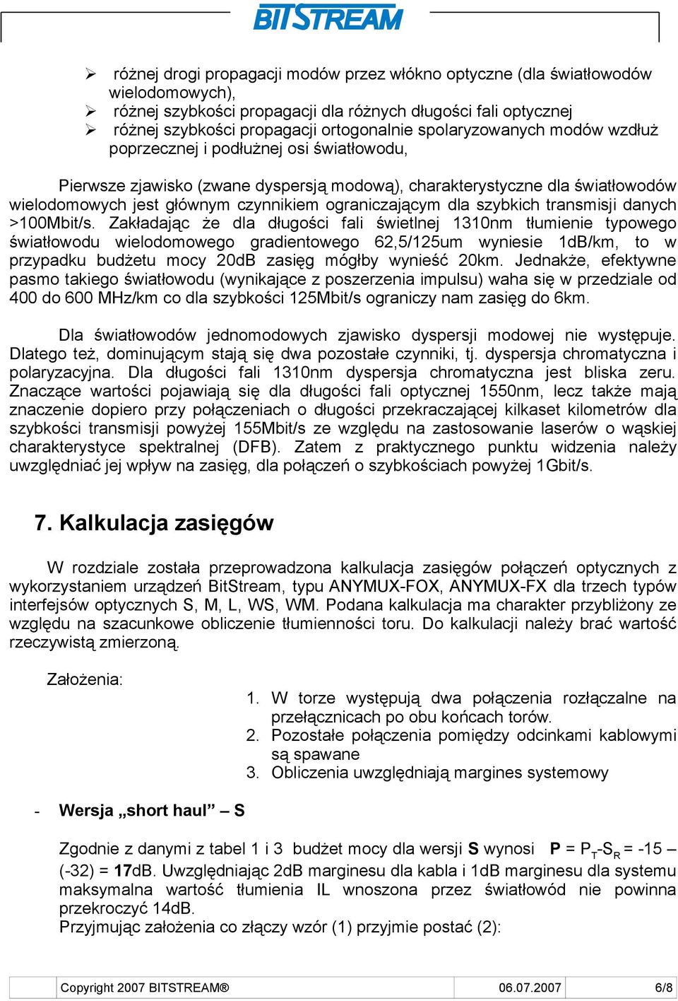 ograniczającym dla szybkich transmisji danych >100Mbit/s.