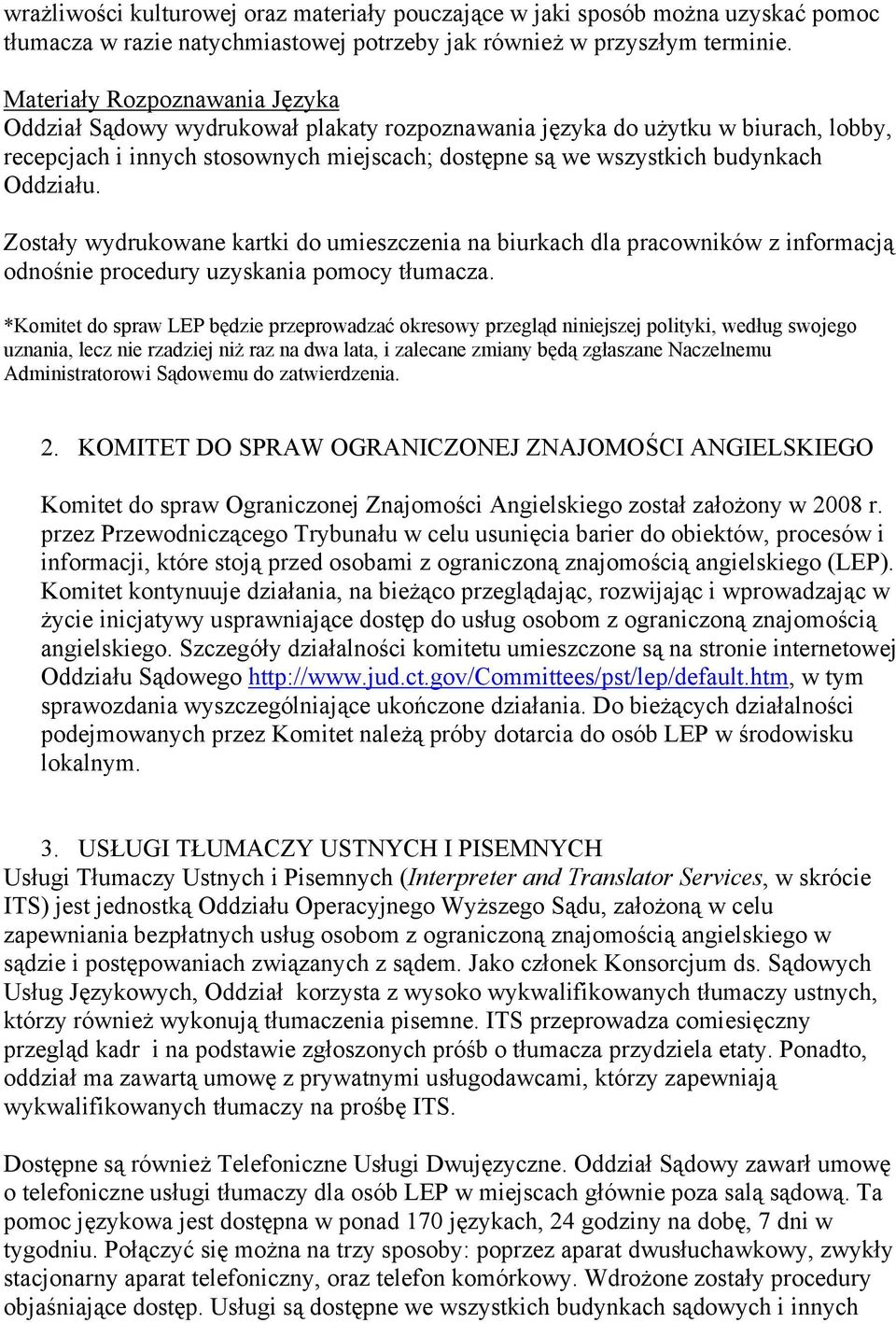 Oddziału. Zostały wydrukowane kartki do umieszczenia na biurkach dla pracowników z informacją odnośnie procedury uzyskania pomocy tłumacza.