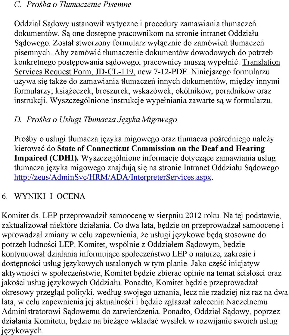Aby zamówić tłumaczenie dokumentów dowodowych do potrzeb konkretnego postępowania sądowego, pracownicy muszą wypełnić: Translation Services Request Form, JD-CL-119, new 7-12-PDF.