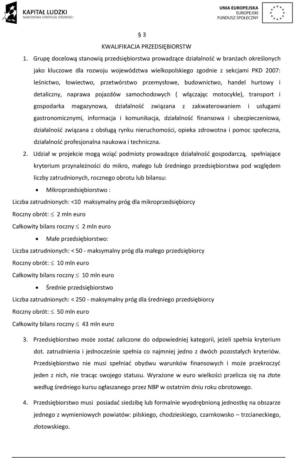 przetwórstwo przemysłowe, budownictwo, handel hurtowy i detaliczny, naprawa pojazdów samochodowych ( włączając motocykle), transport i gospodarka magazynowa, działalność związana z zakwaterowaniem i