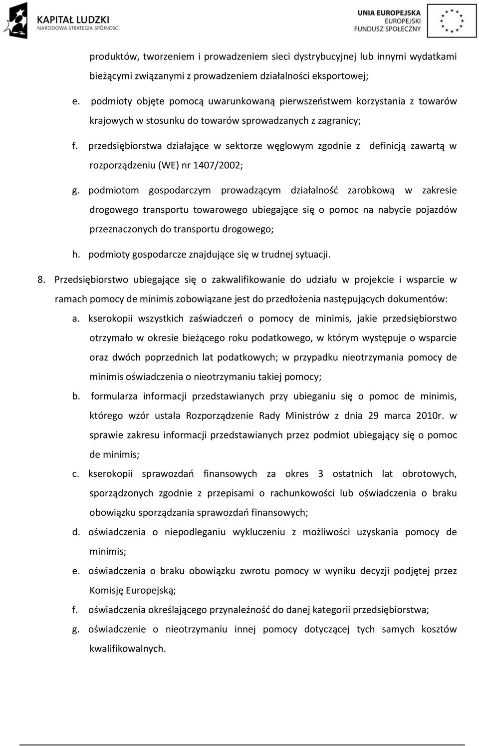przedsiębiorstwa działające w sektorze węglowym zgodnie z definicją zawartą w rozporządzeniu (WE) nr 1407/2002; g.