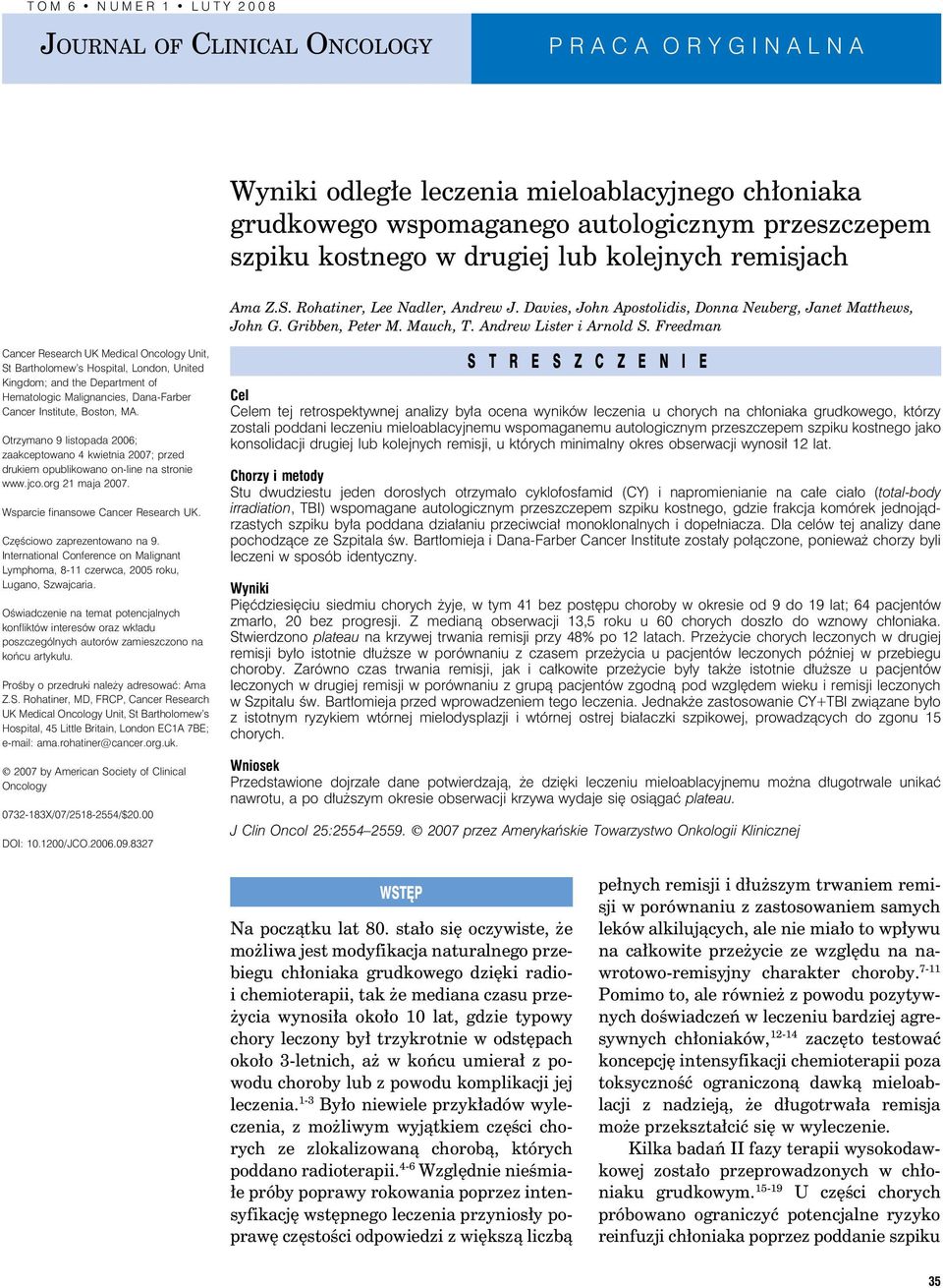 Freedman Cancer Research UK Medical Oncology Unit, St Bartholomew s Hospital, London, United Kingdom; and the Department of Hematologic Malignancies, Dana-Farber Cancer Institute, Boston, MA.