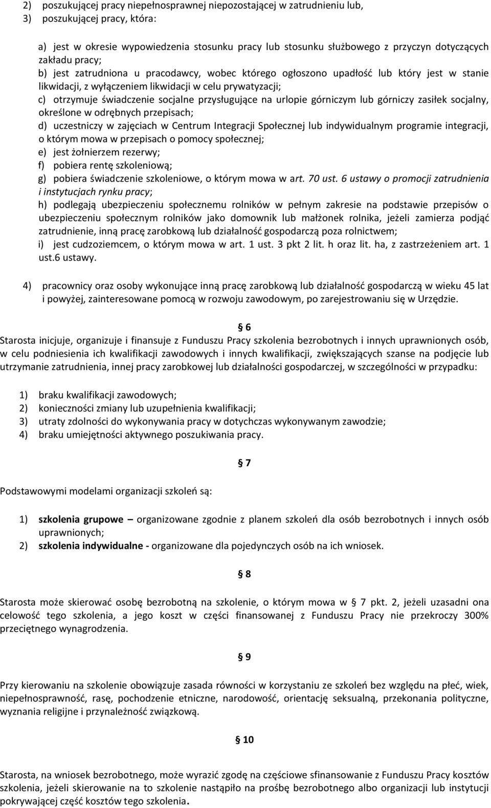 przysługujące na urlopie górniczym lub górniczy zasiłek socjalny, określone w odrębnych przepisach; d) uczestniczy w zajęciach w Centrum Integracji Społecznej lub indywidualnym programie integracji,