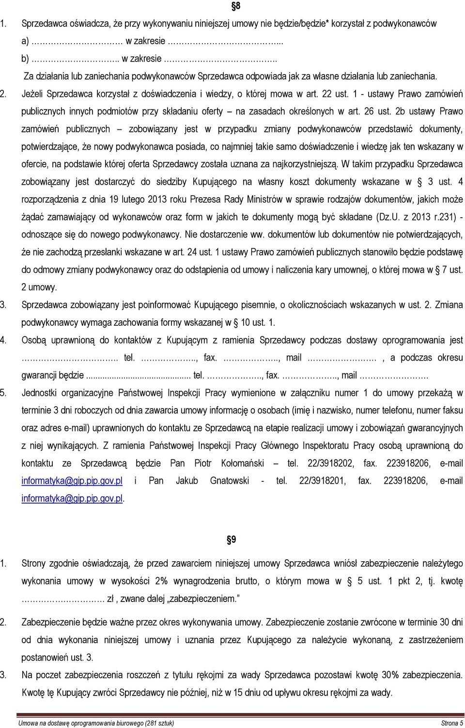 Jeżeli Sprzedawca korzystał z doświadczenia i wiedzy, o której mowa w art. 22 ust. 1 - ustawy Prawo zamówień publicznych innych podmiotów przy składaniu oferty na zasadach określonych w art. 26 ust.
