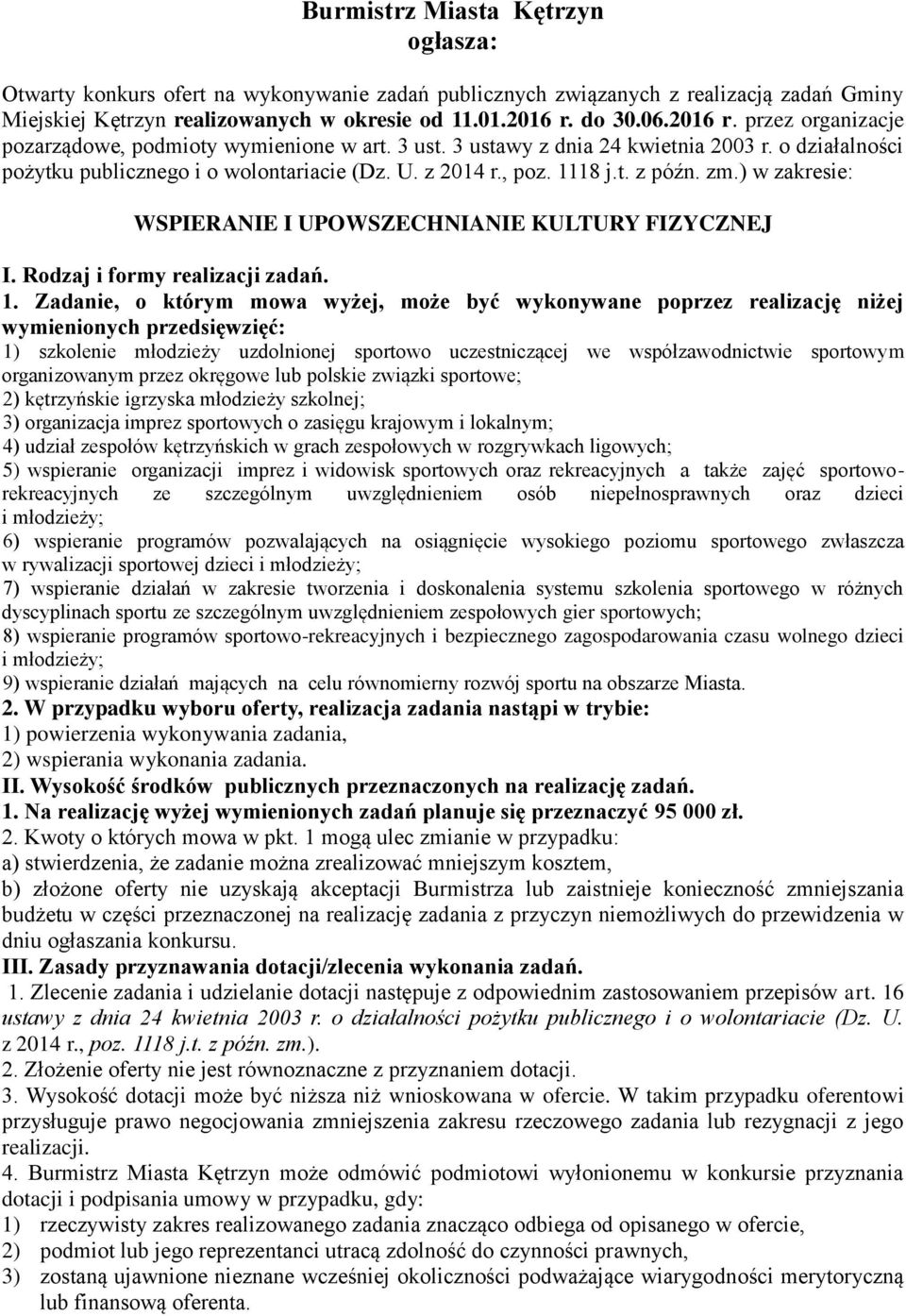 1118 j.t. z późn. zm.) w zakresie: WSPIERANIE I UPOWSZECHNIANIE KULTURY FIZYCZNEJ I. Rodzaj i formy realizacji zadań. 1.