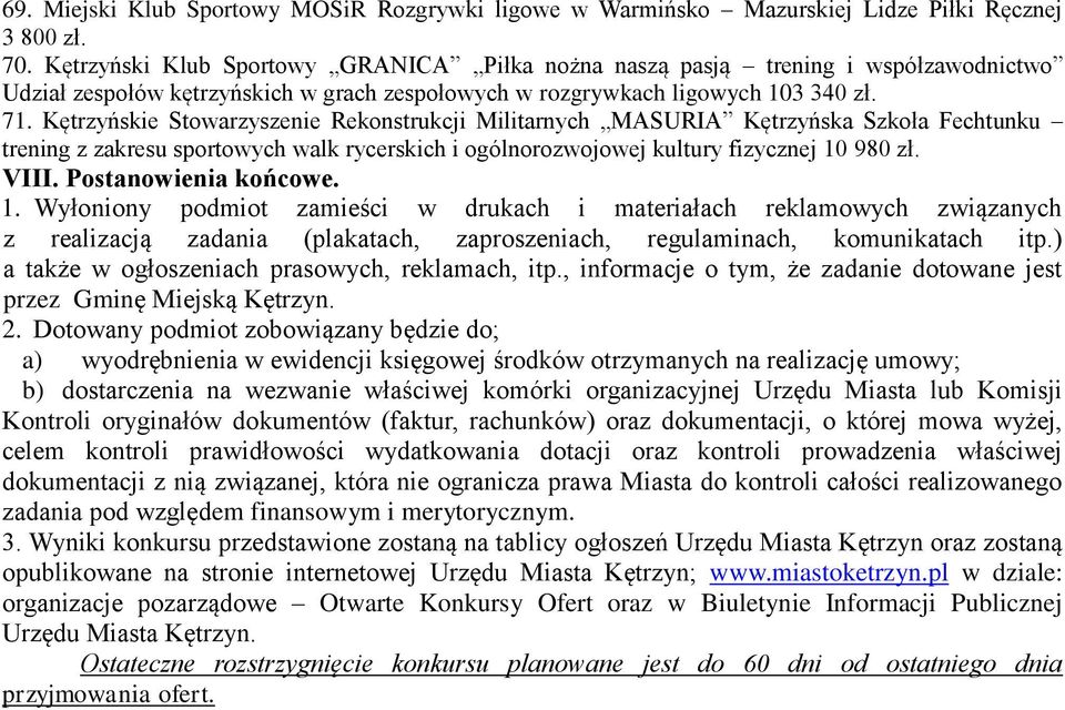 Kętrzyńskie Stowarzyszenie Rekonstrukcji Militarnych MASURIA Kętrzyńska Szkoła Fechtunku trening z zakresu sportowych walk rycerskich i ogólnorozwojowej kultury fizycznej 10 980 zł. VIII.