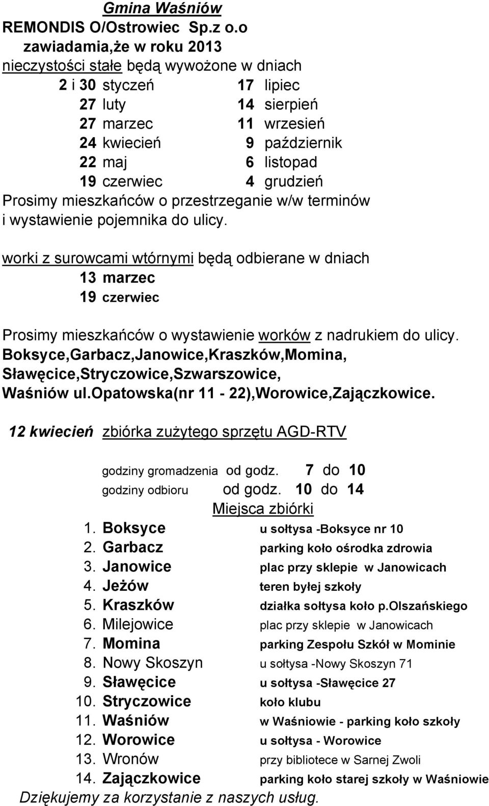 Janowice plac przy sklepie w Janowicach 4. JeŜów teren byłej szkoły 5. Kraszków działka sołtysa koło p.olszańskiego 6. Milejowice plac przy sklepie w Janowicach 7.