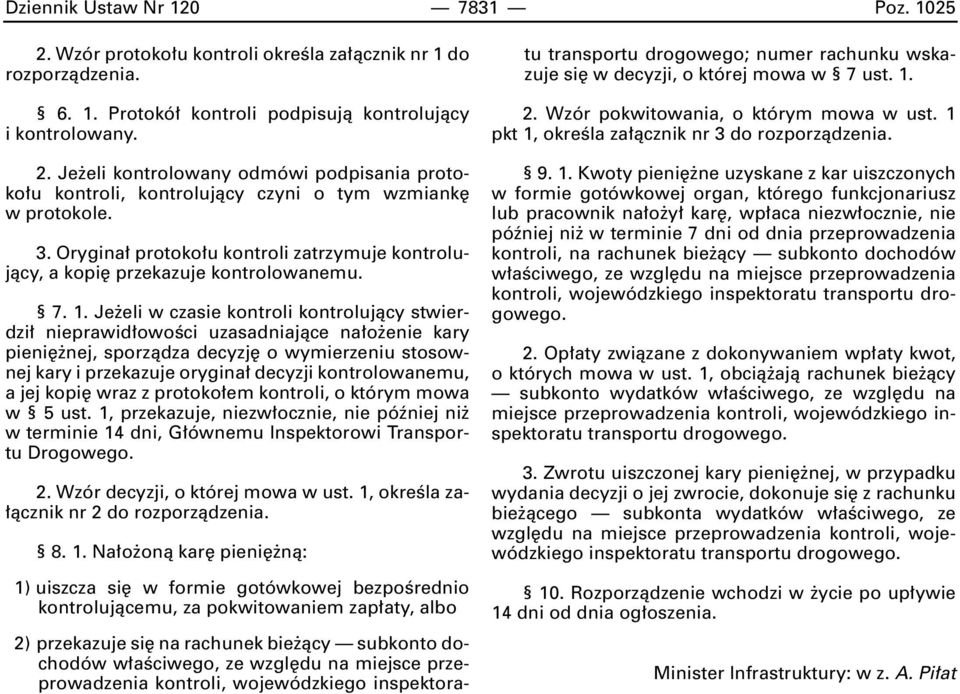 Je eli w czasie kontroli kontrolujàcy stwierdzi nieprawid owoêci uzasadniajàce na o enie kary pieni nej, sporzàdza decyzj o wymierzeniu stosownej kary i przekazuje orygina decyzji kontrolowanemu, a