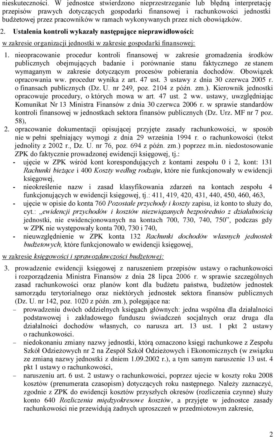 przez nich obowiązków. 2. Ustalenia kontroli wykazały następujące nieprawidłowości: w zakresie organizacji jednostki w zakresie gospodarki finansowej: 1.