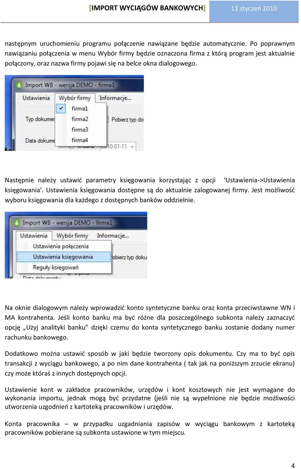 Następnie należy ustawid parametry księgowania korzystając z opcji Ustawienia->Ustawienia księgowania. Ustawienia księgowania dostępne są do aktualnie zalogowanej firmy.