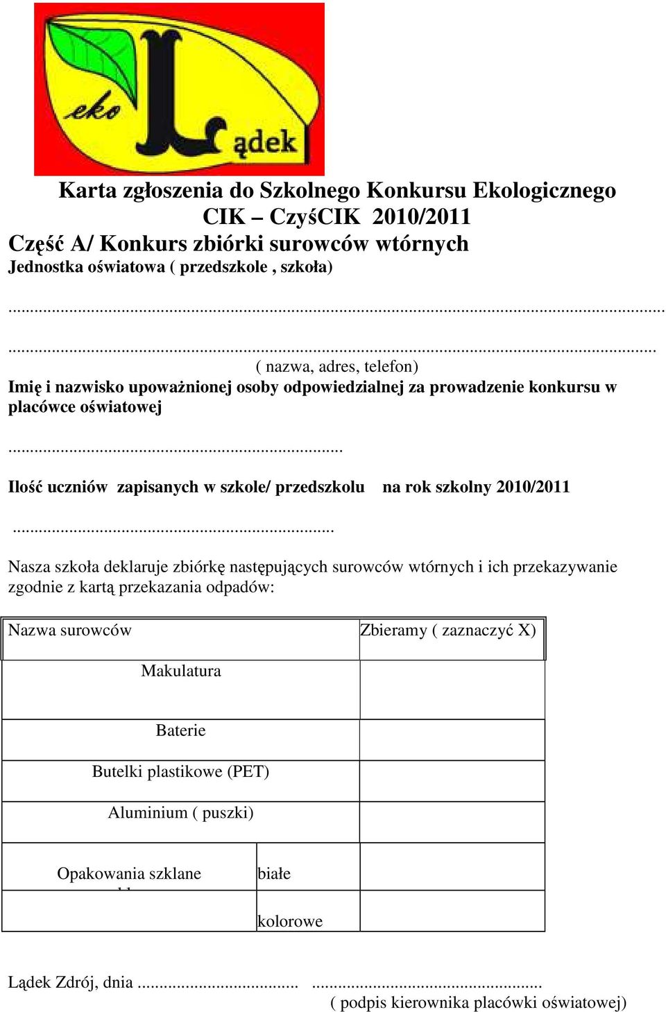 .. Ilość uczniów zapisanych w szkole/ przedszkolu na rok szkolny 2010/2011.