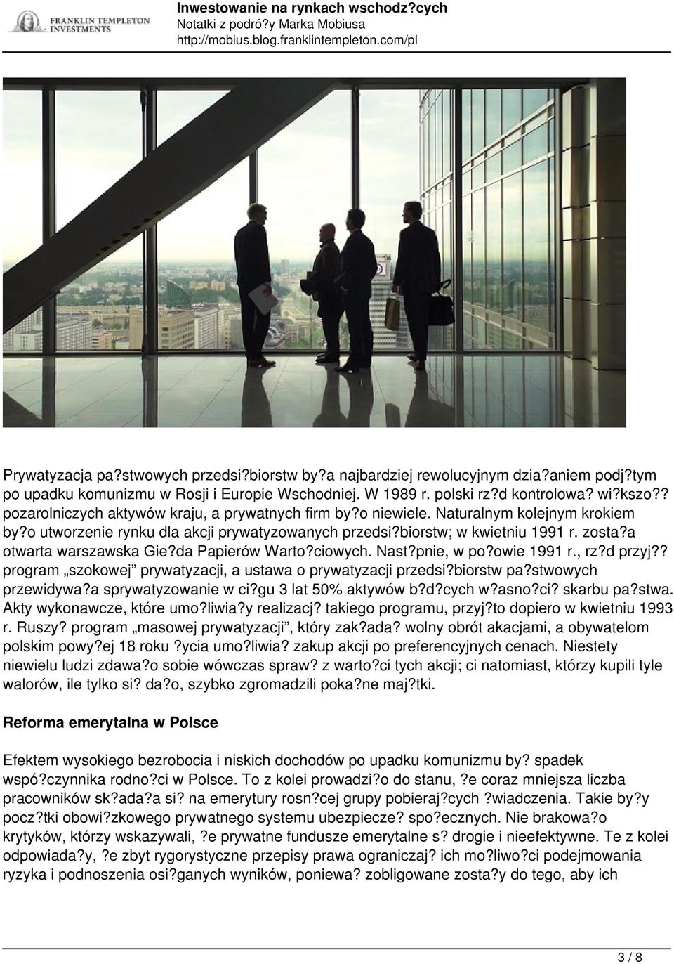 a otwarta warszawska Gie?da Papierów Warto?ciowych. Nast?pnie, w po?owie 1991 r., rz?d przyj?? program szokowej prywatyzacji, a ustawa o prywatyzacji przedsi?biorstw pa?stwowych przewidywa?