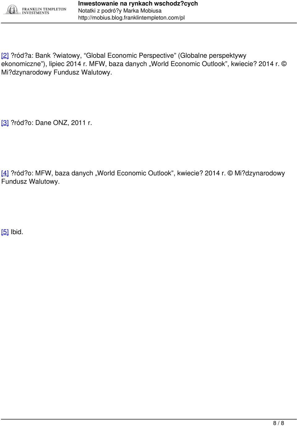 MFW, baza danych World Economic Outlook, kwiecie? 2014 r. Mi?dzynarodowy Fundusz Walutowy. [3]?ród?