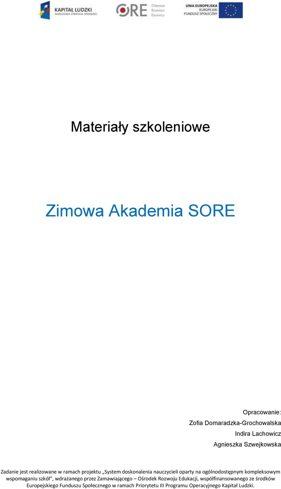 ogólnodostępnym kompleksowym wspomaganiu szkół, wdrażanego przez Zamawiającego Ośrodek Rozwoju Edukacji,