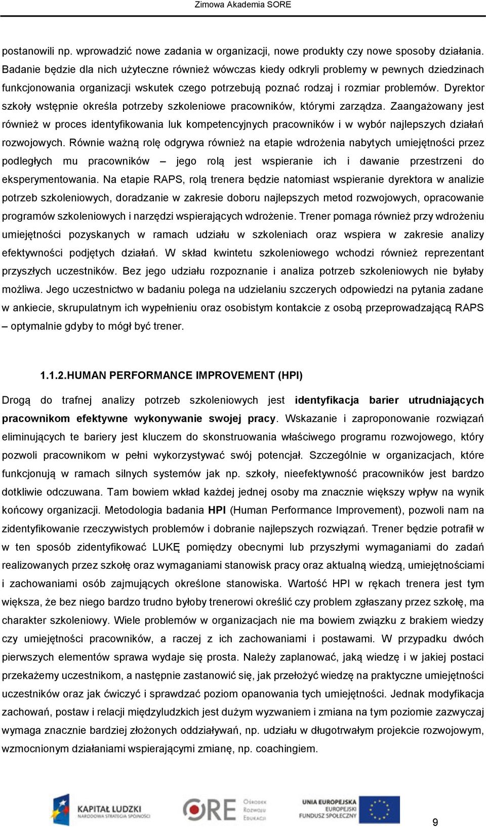 Dyrektor szkoły wstępnie określa potrzeby szkoleniowe pracowników, którymi zarządza.