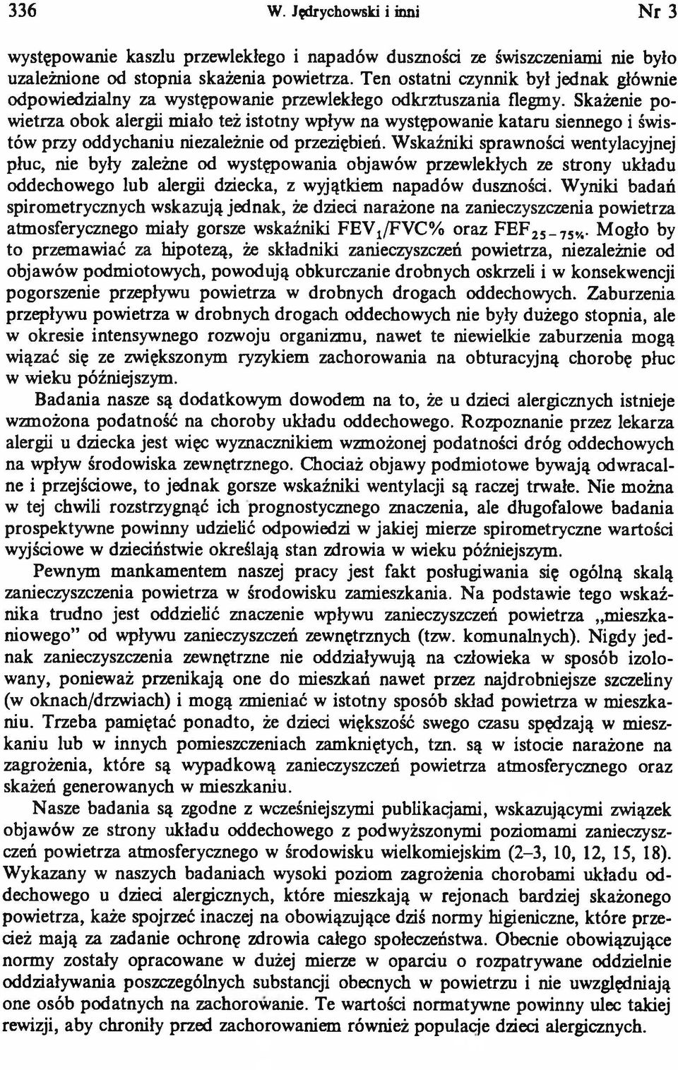 Skażenie powietrza obok alergii miało też istotny wpływ na występowanie kataru siennego i świstów przy oddychaniu niezależnie od przeziębień.
