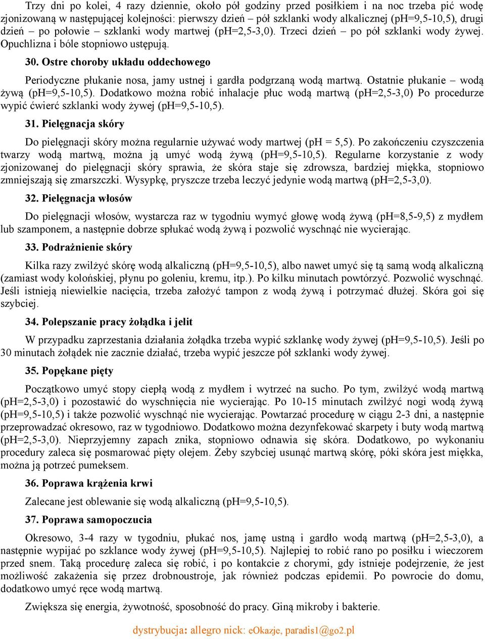 Ostre choroby układu oddechowego Periodyczne płukanie nosa, jamy ustnej i gardła podgrzaną wodą martwą. Ostatnie płukanie wodą żywą (ph=9,5-10,5).