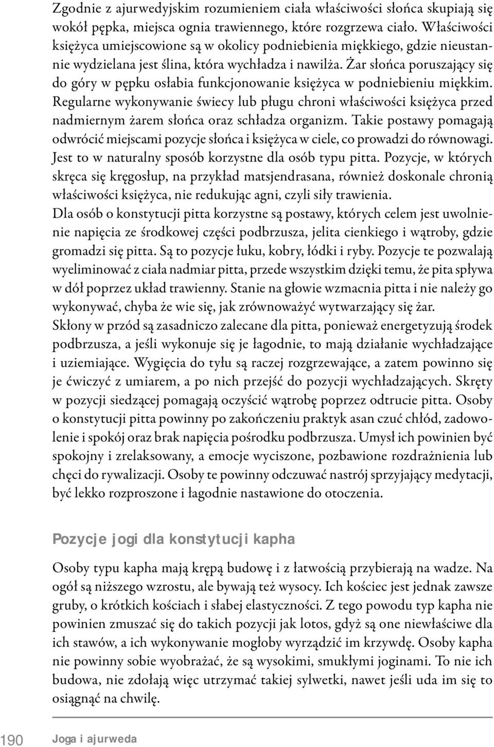 Żar słońca poruszający się do góry w pępku osłabia funkcjonowanie księżyca w podniebieniu miękkim.