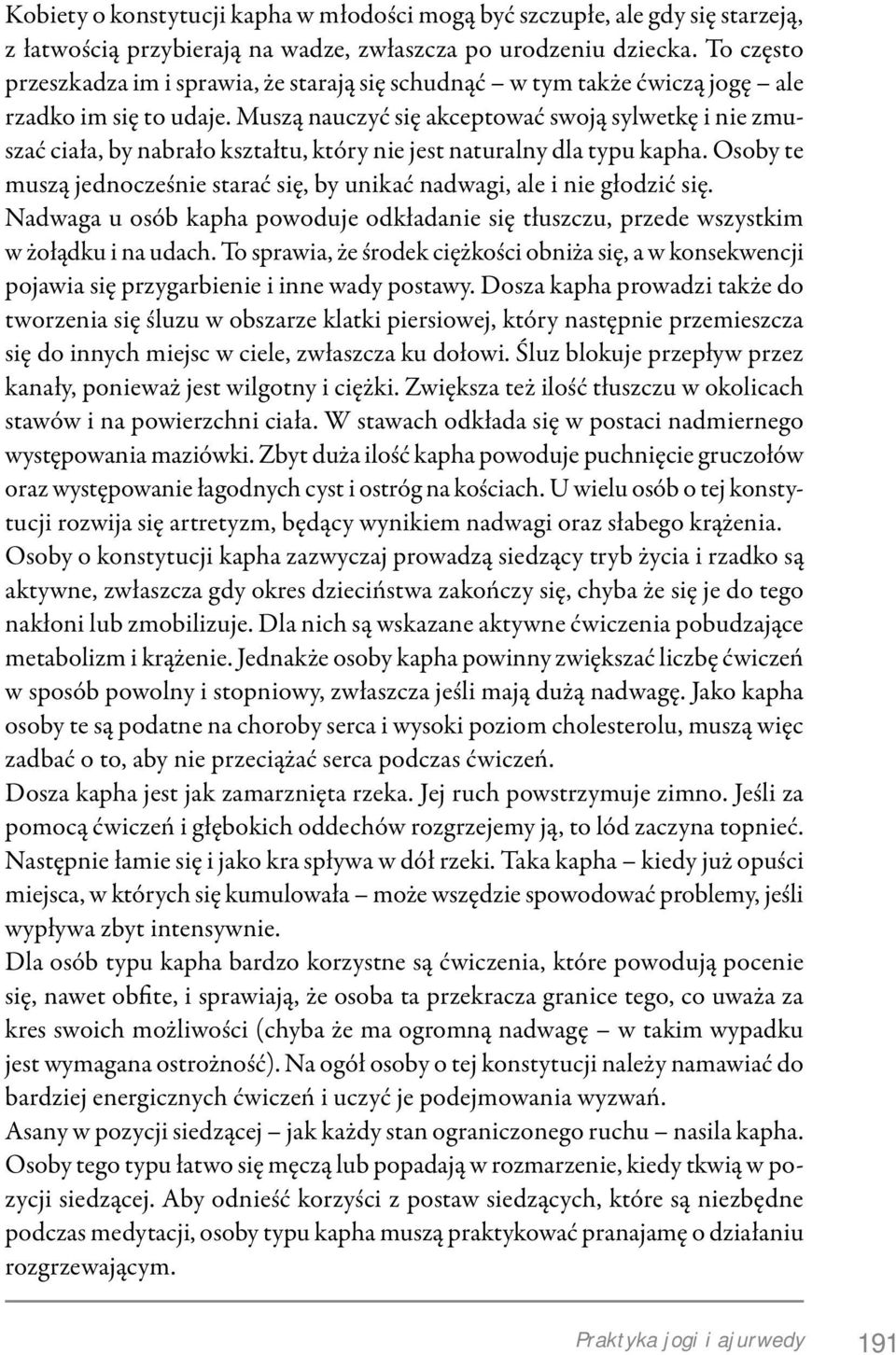 Muszą nauczyć się akceptować swoją sylwetkę i nie zmuszać ciała, by nabrało kształtu, który nie jest naturalny dla typu kapha.