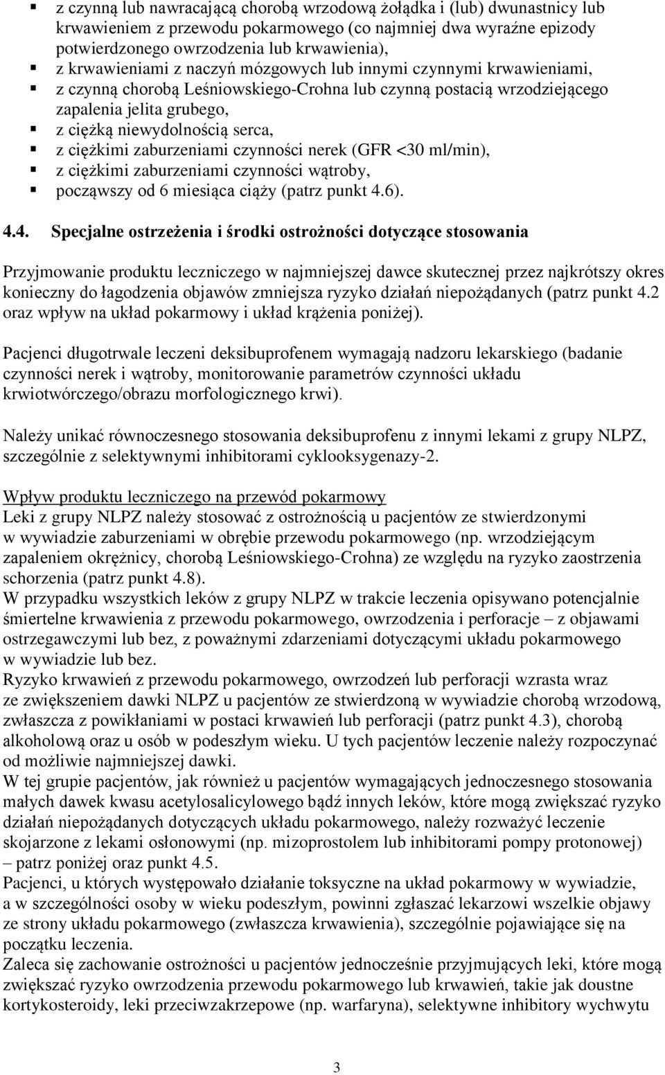 ciężkimi zaburzeniami czynności nerek (GFR <30 ml/min), z ciężkimi zaburzeniami czynności wątroby, począwszy od 6 miesiąca ciąży (patrz punkt 4.