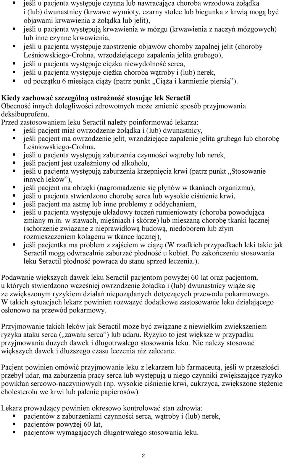 Leśniowskiego-Crohna, wrzodziejącego zapalenia jelita grubego), jeśli u pacjenta występuje ciężka niewydolność serca, jeśli u pacjenta występuje ciężka choroba wątroby i (lub) nerek, od początku 6