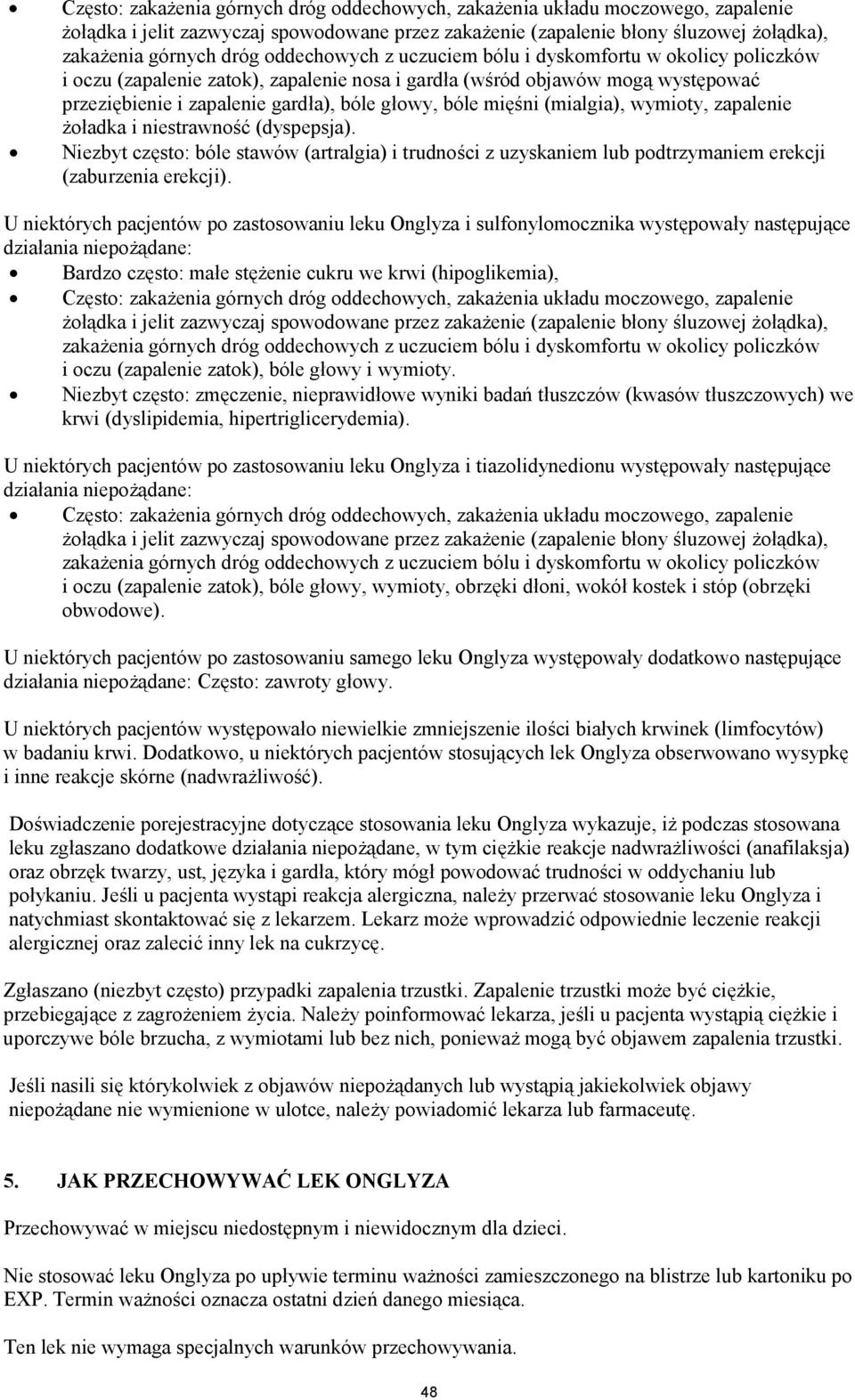 mięśni (mialgia), wymioty, zapalenie żoładka i niestrawność (dyspepsja). Niezbyt często: bóle stawów (artralgia) i trudności z uzyskaniem lub podtrzymaniem erekcji (zaburzenia erekcji).