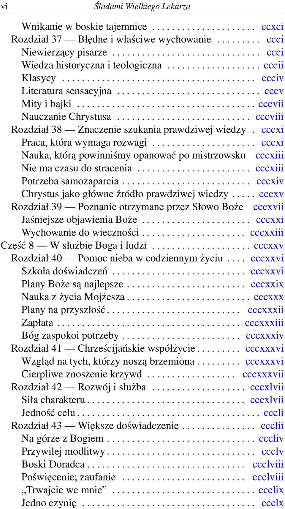 .......................... cccviii Rozdział 38 Znaczenie szukania prawdziwej wiedzy. cccxi Praca, która wymaga rozwagi.