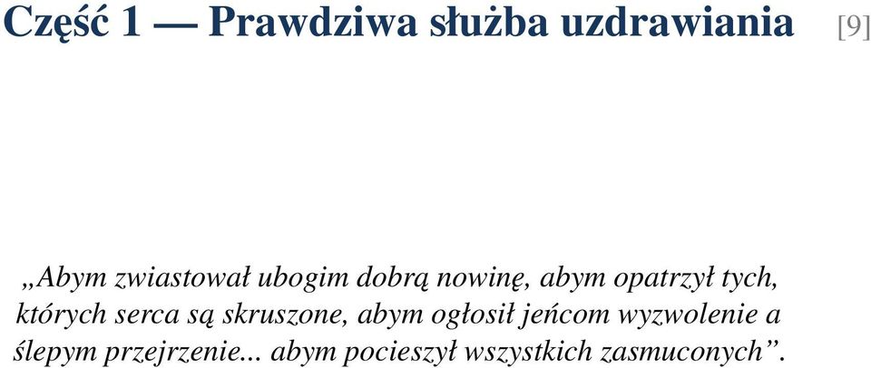 których serca sa skruszone, abym ogłosił jeńcom