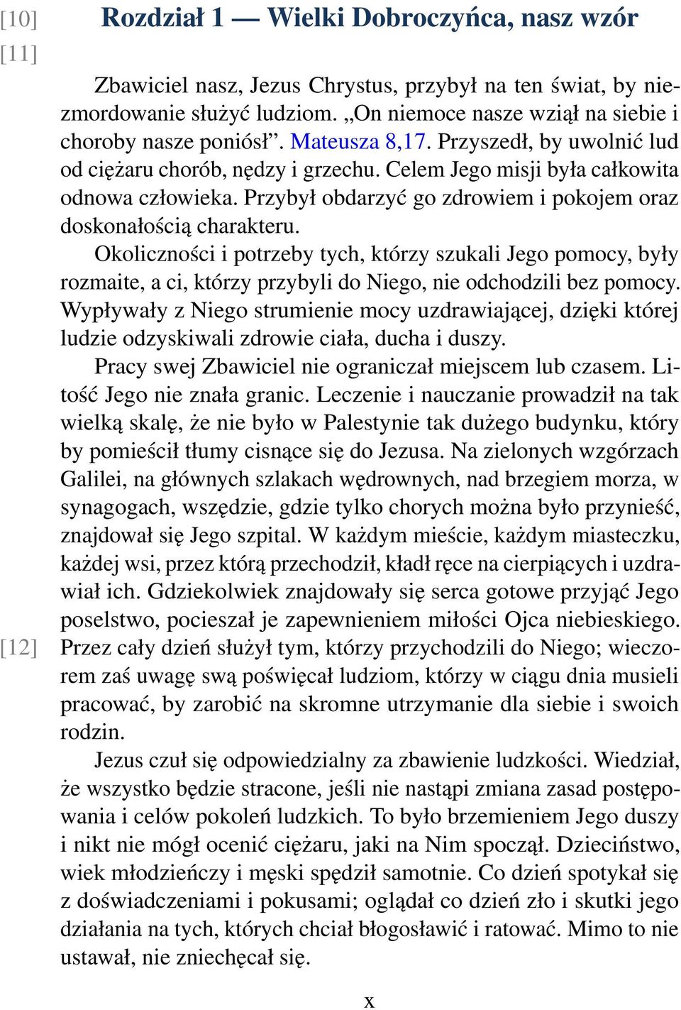 Przybył obdarzyć go zdrowiem i pokojem oraz doskonałością charakteru.