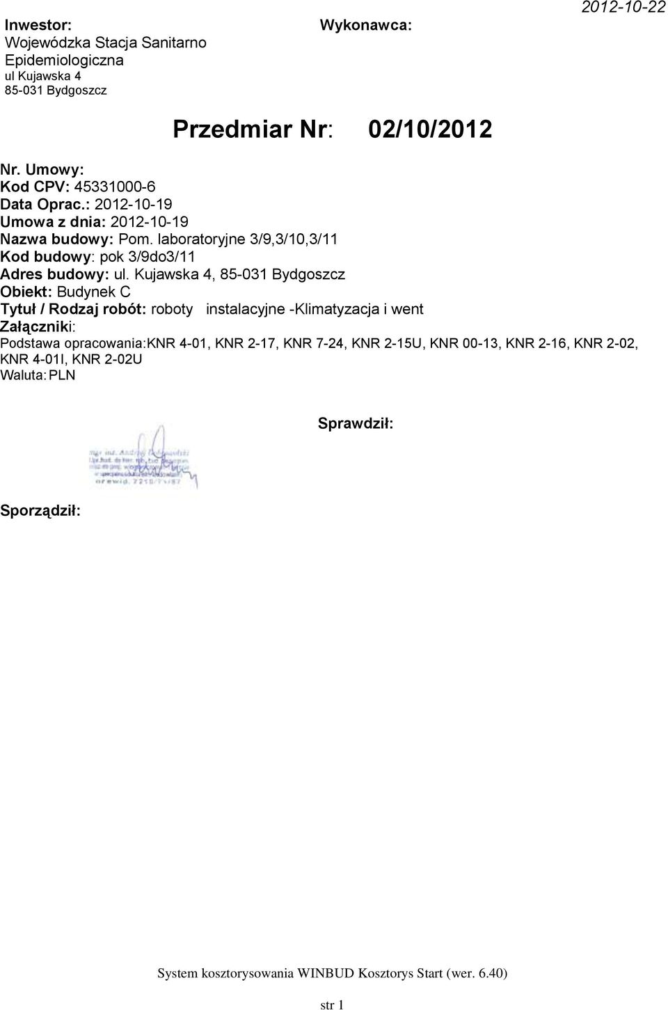 laboratoryjne 3/9,3/10,3/11 Kod budowy: pok 3/9do3/11 Adres budowy: ul.