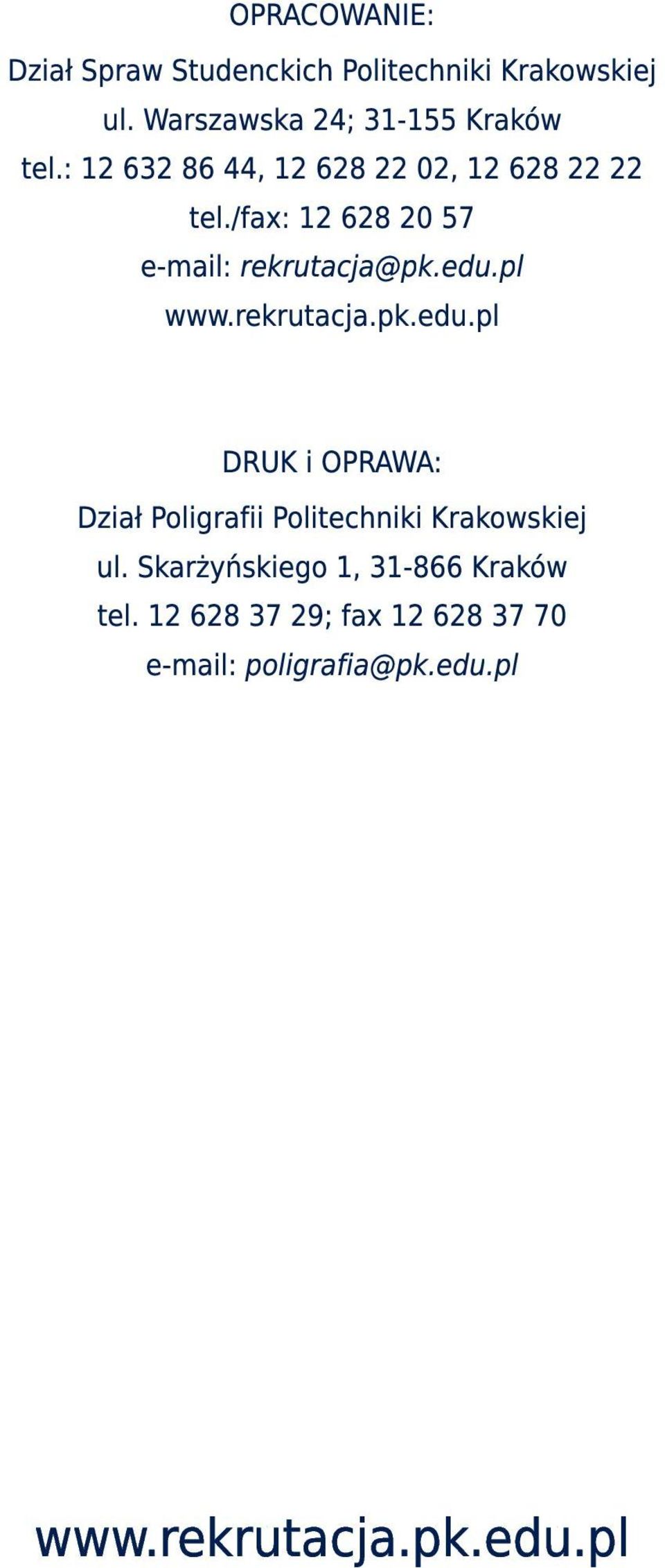 rekrutacja. pk. edu. pl DRUK i OPRAWA: Dział Poligrafii Politechniki Krakowskiej ul.