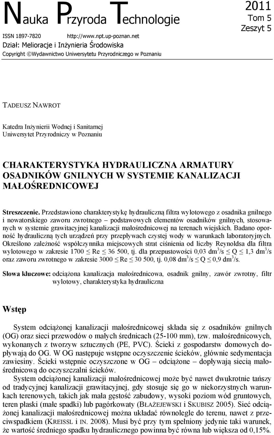 Przyrodniczy w Poznaniu CHARAKTERYSTYKA HYDRAULICZNA ARMATURY OSADNIKÓW GNILNYCH W SYSTEMIE KANALIZACJI MAŁOŚREDNICOWEJ Streszczenie.