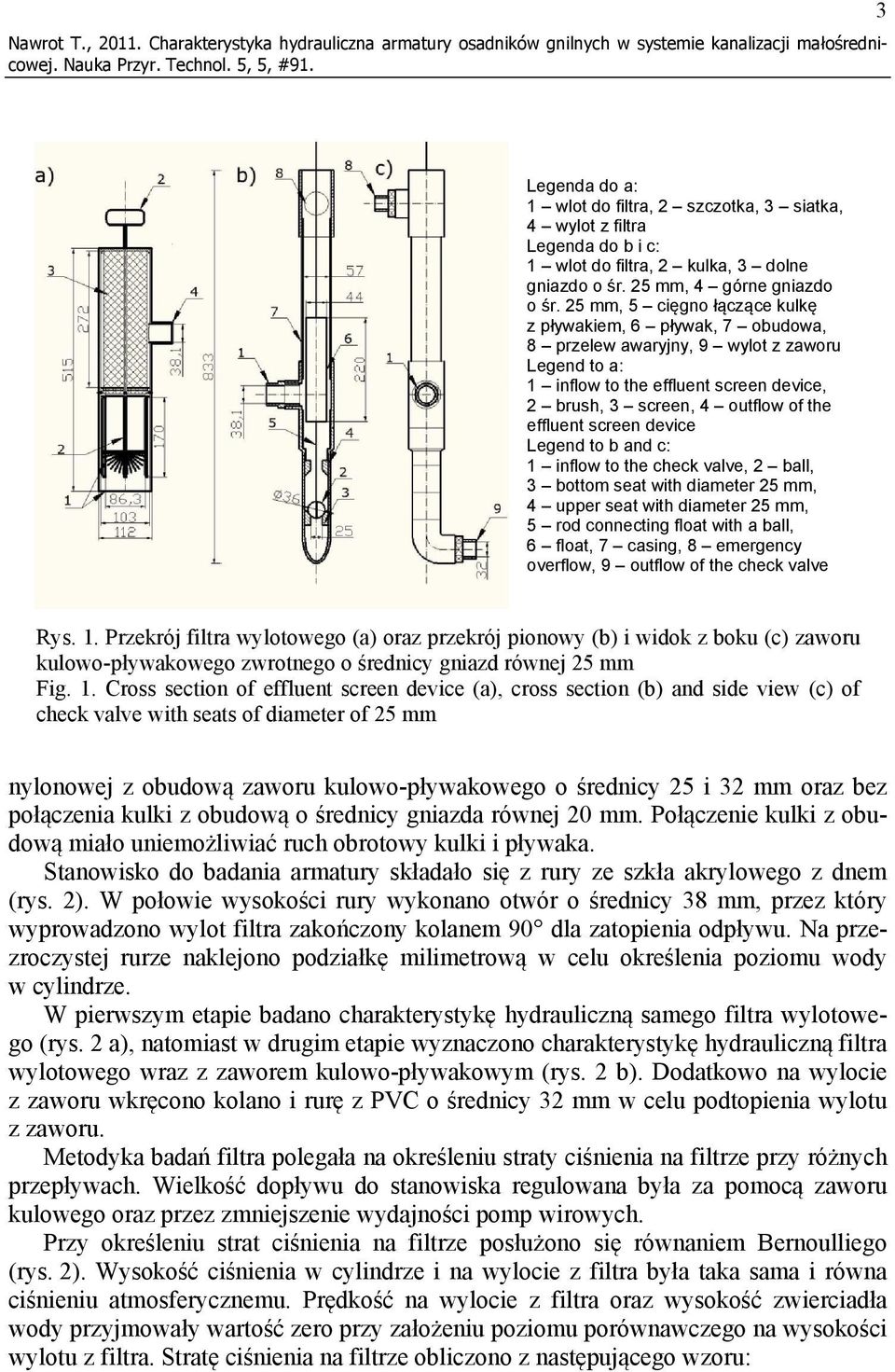 25 mm, 5 cięgno łączące kulkę z pływakiem, 6 pływak, 7 obudowa, 8 przelew awaryjny, 9 wylot z zaworu Legend to a: 1 inflow to the effluent screen device, 2 brush, 3 screen, 4 outflow of the effluent