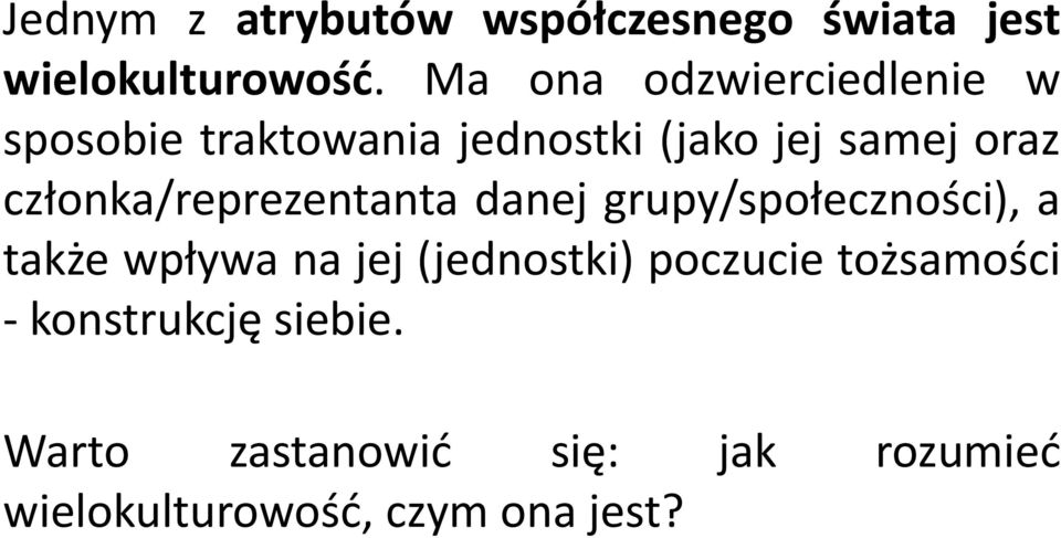 członka/reprezentanta danej grupy/społeczności), a także wpływa na jej (jednostki)
