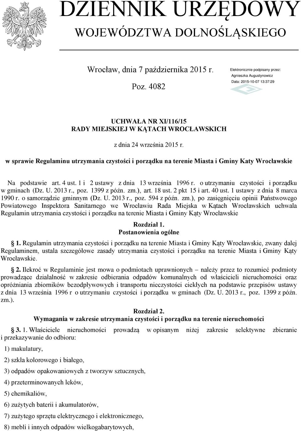 o utrzymaniu czystości i porządku w gminach (Dz. U. 2013 r., poz. 1399 z późn. zm.), art. 18 ust. 2 pkt 15 i art. 40 ust. 1 ustawy z dnia 8 marca 1990 r. o samorządzie gminnym (Dz. U. 2013 r., poz. 594 z późn.