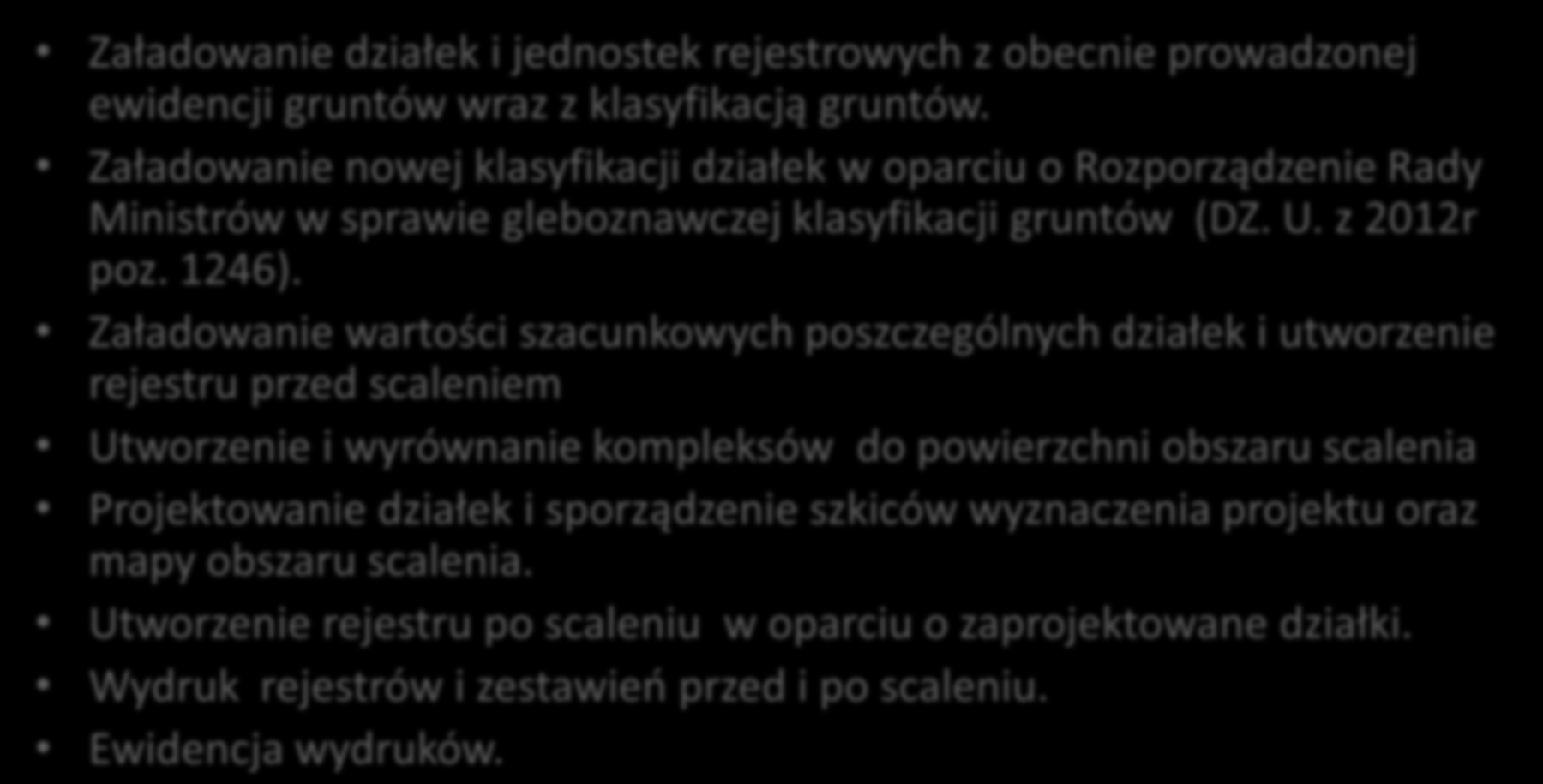 Proces scalenia gruntów w oparciu o program SSiWG Załadowanie działek i jednostek rejestrowych z obecnie prowadzonej ewidencji gruntów wraz z klasyfikacją gruntów.