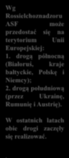 Europejskiej: 1. drogą północną (Białoruś, kraje bałtyckie, Polskę i Niemcy); 2.