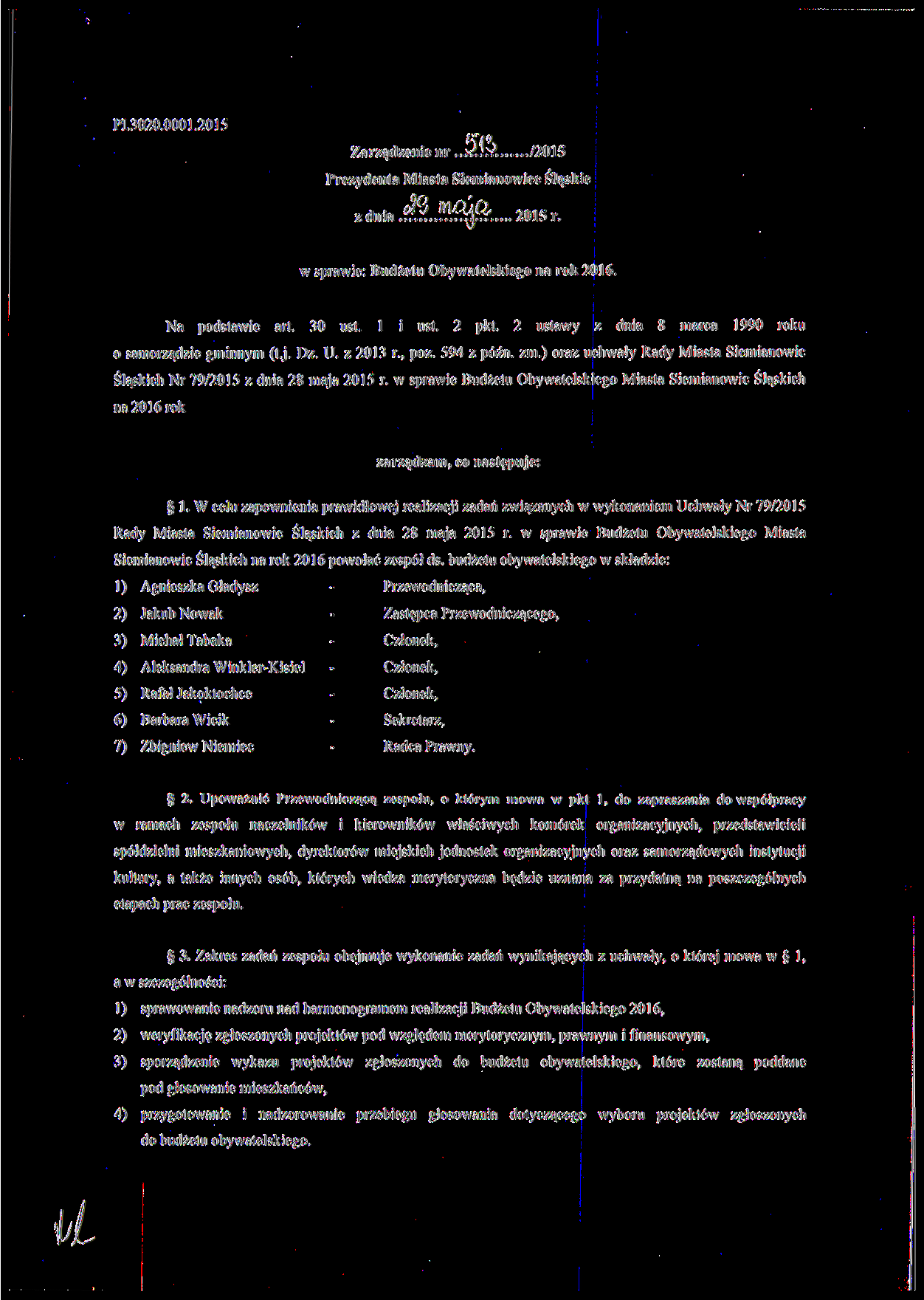 PI.00.0001.015 Zarządzenie nr...v..'.v. 1015 Prezydenta Miasta Siemianowice Śląskie z dnia.^..^...rr.^... 015 r. w sprawie: Budżetu Obywatelskiego na rok 016. Na podstawie art. 0 ust. l i ust. pkt.