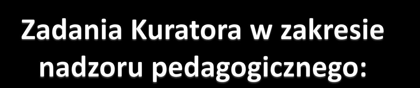 Kontrola - prowadzona w celu oceny stanu przestrzegania przepisów prawa dotyczących działalności dydaktycznej, wychowawczej i opiekuńczej oraz innej działalności statutowej szkół i placówek;