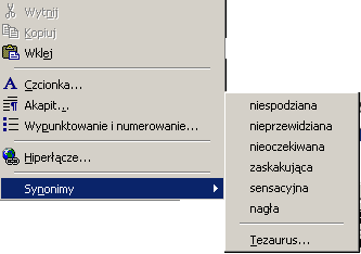 Drugim sposobem korzystania z Tezaurusa jest najechanie myszką na wyraz, dla którego chcemy znaleźć wyraz bliskoznaczny lub synonim a następnie klikając prawym przycisk myszy wybranie z menu