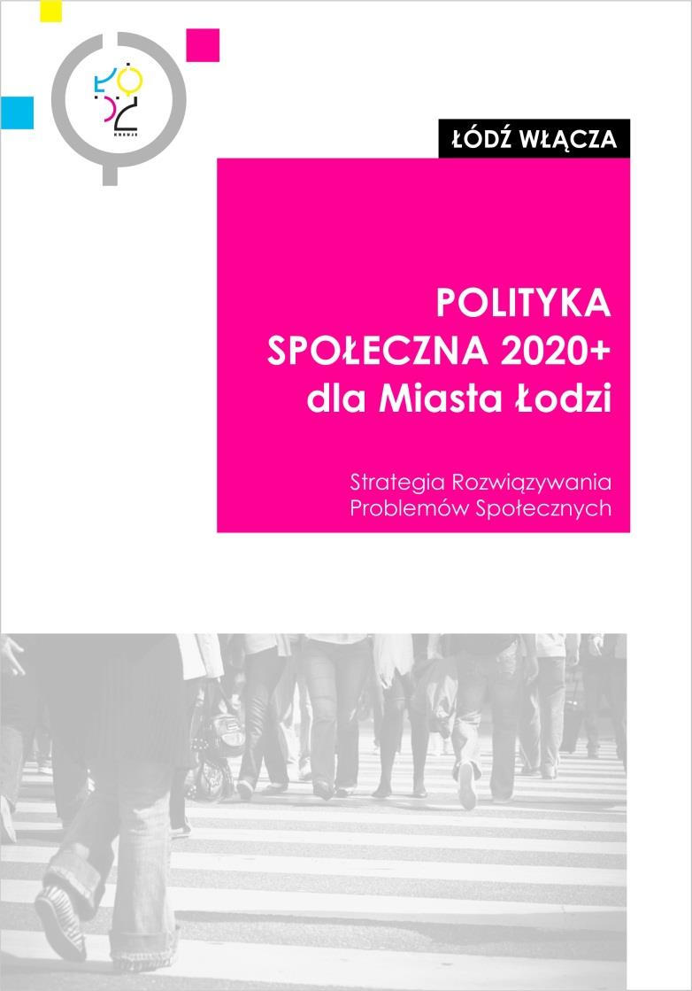 WPROWADZENIE: Polityka Społeczna 2020+ dla Miasta Łodzi to dokument nowego